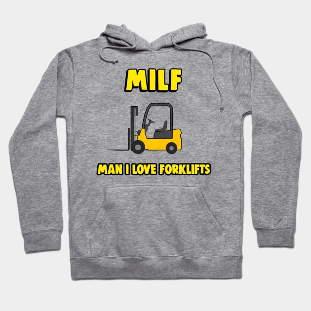 MILF - Man I Love Forklifts - Forklift Certified Hoodie by Barnyardy